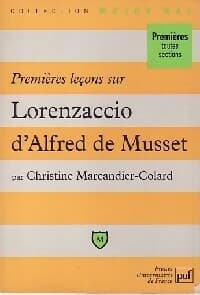 Premières leçons sur Lorenzaccio d'Alfred de Musset - Christine Marcandier-Colard