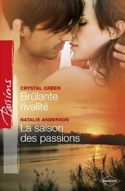 Brûlante rivalité / La saison des passions - Crystal Green