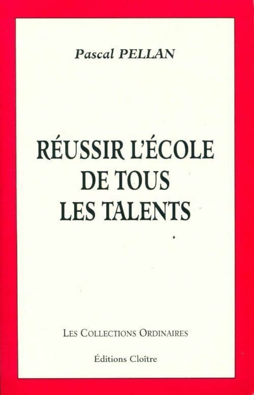 Réussir l'école de tous les talents - Pascal Pellan
