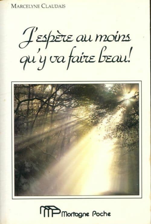 J'espère au moins qu'y va faire beau - Marceline Claudais