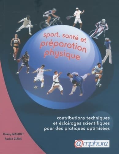 Sport santé et préparation physique - contributions techniques et éclairages scientifiques pour des pratiques optimisées - Thierry Maquet