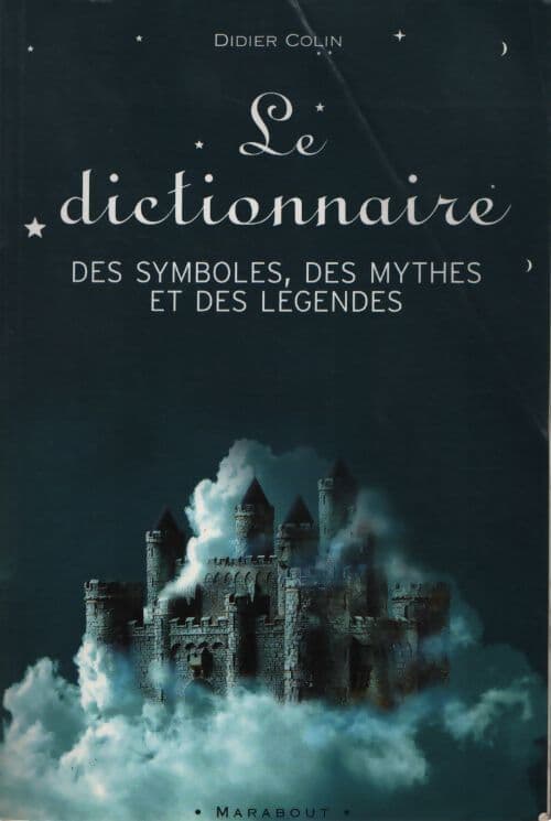 Le dictionnaire des symboles, des mythes et des legendes - Didier Colin